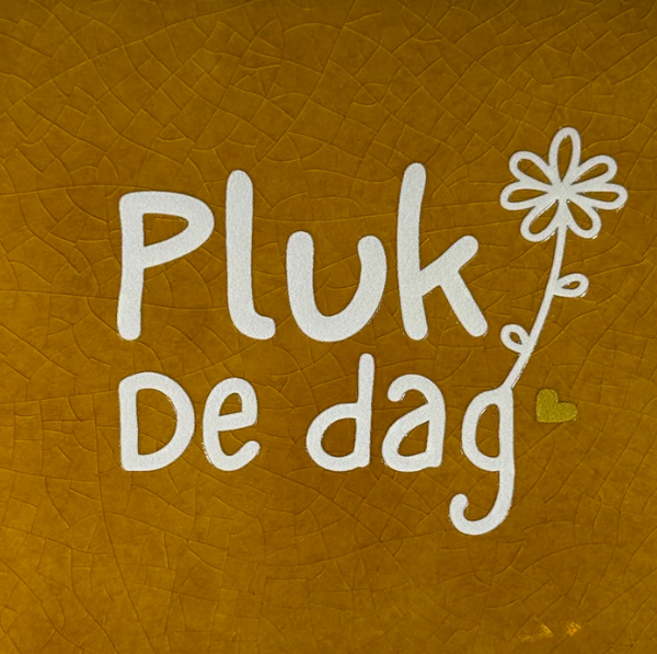 Yett | Tegeltje pluk de dag oker